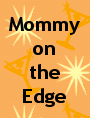 Mommy on the Edge